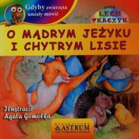 Okładka książki Gdyby zwierzęta umiały mówić O mądrym jeżyku i chytrym lisie + CD