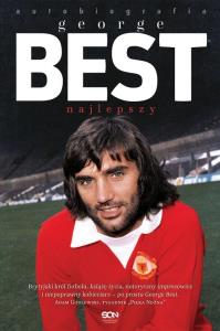 George Best. Najlepszy. Autobiografia. Autor: Best George, Roy Collins. Dobreksiazki.pl Okładka książki George Best. Najlepszy. Autobiografia