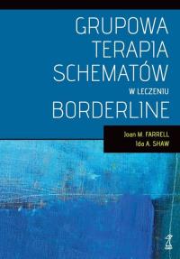 Grupowa terapia schematów w leczeniu borderline. Autor: Joan M. Farrell, Ida A. Shaw. Dobreksiazki.pl Okładka książki Grupowa terapia schematów w leczeniu borderline