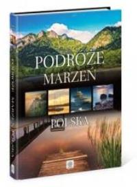 Imagine. Podróże Marzeń. Polska. Autor: Opracowanie zbiorowe. Dobreksiazki.pl Okładka książki Imagine. Podróże Marzeń. Polska