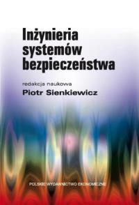 Inżynieria systemów bezpieczeństwa. Autor: Sienkiewicz Piotr. Dobreksiazki.pl Okładka książki Inżynieria systemów bezpieczeństwa