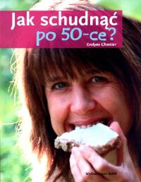 Jak schudnąć po 50-ce. Autor: Evelyne Chartier. Dobreksiazki.pl Okładka książki Jak schudnąć po 50-ce
