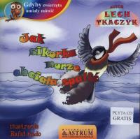 Jak sikorka morze chciała spalić. Autor: Lech Tkaczyk. Dobreksiazki.pl Okładka książki Jak sikorka morze chciała spalić