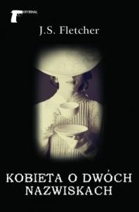 Kobieta o dwóch nazwiskach. Autor: J.S. Fletcher. Dobreksiazki.pl Okładka książki Kobieta o dwóch nazwiskach