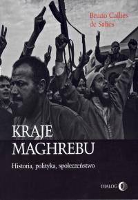 Kraje Maghrebu. Autor: Callies de Salies Bruno. Dobreksiazki.pl Okładka książki Kraje Maghrebu
