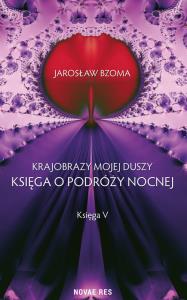 Krajobrazy mojej duszy. Księga 5. Autor: Jarosław Bzoma. Dobreksiazki.pl Okładka książki Krajobrazy mojej duszy. Księga 5