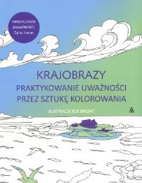 Krajobrazy praktykowane uważności przez sztukę kolorowania. Autor: Joe Bright. Dobreksiazki.pl Okładka książki Krajobrazy praktykowane uważności przez sztukę kolorowania