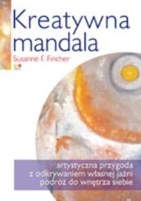 Kreatywna mandala. Autor: Fincher Susanne F.. Dobreksiazki.pl Okładka książki Kreatywna mandala