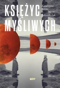 Księżyc myśliwych. Autor: Krenz Katarzyna, Julita Bielak. Dobreksiazki.pl Okładka książki Księżyc myśliwych