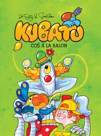 Kubatu. Coś à la balon, tom 2. Autor: Jakub Syty, Przemysław Syty. Dobreksiazki.pl Okładka książki Kubatu. Coś à la balon, tom 2