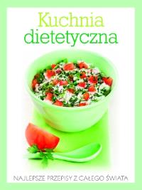 Kuchnia dietetyczna. Najlepsze przepisy.... Autor: praca zbiorowa. Dobreksiazki.pl Okładka książki Kuchnia dietetyczna. Najlepsze przepisy...