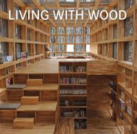 Living with Wood. Autor: Opracowanie zbiorowe. Dobreksiazki.pl Okładka książki Living with Wood