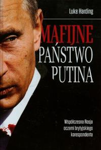 Mafijne Państwo Putina. Autor: Harding Luke. Dobreksiazki.pl Okładka książki Mafijne Państwo Putina