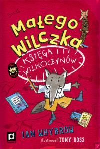 Małego Wilczka Księga Wilkoczynów. Autor: Whybrow Ian. Dobreksiazki.pl Okładka książki Małego Wilczka Księga Wilkoczynów