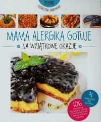Mama alergika gotuje na wyjątkowe okazje. Autor: Katarzyna Jankowska. Dobreksiazki.pl Okładka książki Mama alergika gotuje na wyjątkowe okazje