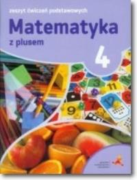 Matematyka z plusem 4 Zeszyt ćwiczeń podstawowych. Autor: Piotr Zarzycki, Tokarska Mariola, Orzeszek Agnieszka. Dobreksiazki.pl Okładka książki Matematyka z plusem 4 Zeszyt ćwiczeń podstawowych