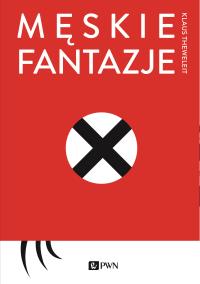 Męskie fantazje. Autor: Theweleit Klaus. Dobreksiazki.pl Okładka książki Męskie fantazje