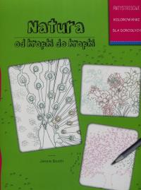 Natura od kropki do kropki. Antystresowe kolorowanki dla dorosłych. Autor: Jessie Booth. Dobreksiazki.pl Okładka książki Natura od kropki do kropki. Antystresowe kolorowanki dla dorosłych
