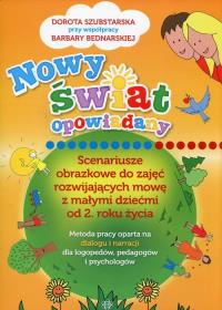 Okładka książki Nowy świat opowiadany. Scenariusze obrazkowe do zajęć rozwijających mowę z małymi dziećmi od 2. roku życia