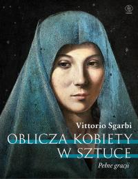 Oblicza kobiety w sztuce. Pełne gracji. Autor: Sgarbi Vittorio. Dobreksiazki.pl Okładka książki Oblicza kobiety w sztuce. Pełne gracji