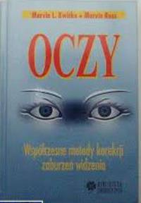 Oczy. Współczesne metody korekcji zaburzeń widzenia. Autor: Kwitko Marvin L., Ross Marvin. Dobreksiazki.pl Okładka książki Oczy. Współczesne metody korekcji zaburzeń widzenia