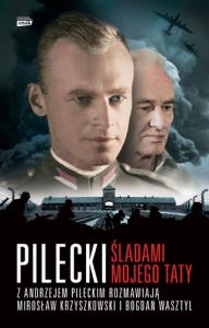 Pilecki Śladami mojego taty. Autor: Mirosław Krzyszkowski, Bogdan Wasztyl. Dobreksiazki.pl Okładka książki Pilecki Śladami mojego taty