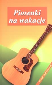 Piosenki na wakacje. Autor: OPRACOWANIE ZBIOROWE. Dobreksiazki.pl Okładka książki Piosenki na wakacje