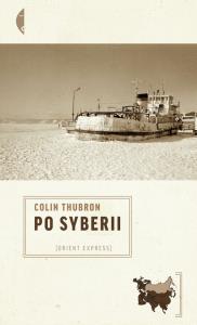 Po Syberii. Autor: Colin Thuborn. Dobreksiazki.pl Okładka książki Po Syberii