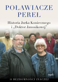 Poławiacze pereł. Historia Jurka Koniecznego i 'Doktor Janosikowej'. Autor: Konieczny Jurek. Dobreksiazki.pl Okładka książki Poławiacze pereł. Historia Jurka Koniecznego i 'Doktor Janosikowej'