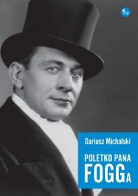 Poletko pana Fogga. Autor: Dariusz Michalski. Dobreksiazki.pl Okładka książki Poletko pana Fogga