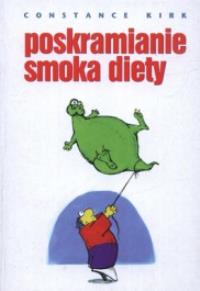 Poskramianie smoka diety. Autor: Kirk Constance. Dobreksiazki.pl Okładka książki Poskramianie smoka diety