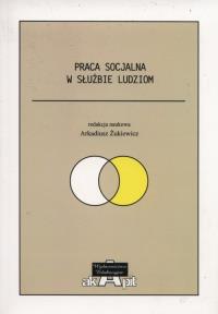 Praca socjalna w słuzbie ludziom. Wydawca: Akapit. Dobreksiazki.pl Opakowanie Praca socjalna w słuzbie ludziom