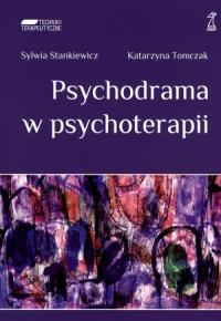 Psychodrama w psychoterapii. Autor: Sylwia Stankiewicz, Katarzyna Tomczak. Dobreksiazki.pl Okładka książki Psychodrama w psychoterapii