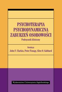 Psychoterapia psychodynamiczna zaburzeń.... Autor: John F. Clarkin (red.), Peter Fonagy (red.). Dobreksiazki.pl Okładka książki Psychoterapia psychodynamiczna zaburzeń...