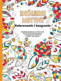 Roślinne motywy. Kolorowanie i bazgranie. Autor: praca zbiorowa. Dobreksiazki.pl Okładka książki Roślinne motywy. Kolorowanie i bazgranie