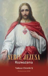 Serce Jezusa. Rozważania. Autor: Tadeusz Chromik SJ. Dobreksiazki.pl Okładka książki Serce Jezusa. Rozważania