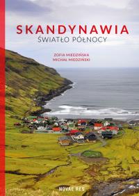 Skandynawia Światło północy. Autor: Miedziński Michał, Miedzińska Zofia. Dobreksiazki.pl Okładka książki Skandynawia Światło północy
