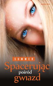 Spacerując pośród gwiazd. Autor: Summer. Dobreksiazki.pl Okładka książki Spacerując pośród gwiazd
