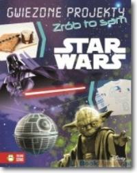 Star Wars Gwiezdne projekty Zrób to sam. Autor: Opracowanie zbiorowe. Dobreksiazki.pl Okładka książki Star Wars Gwiezdne projekty Zrób to sam