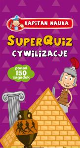 SuperQuiz Cywilizacje Kapitan Nauka. Autor: praca zbiorowa. Dobreksiazki.pl Okładka książki SuperQuiz Cywilizacje Kapitan Nauka