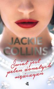 Świat jest pełen żonatych mężczyzn. Autor: Jackie Collins. Dobreksiazki.pl Okładka książki Świat jest pełen żonatych mężczyzn