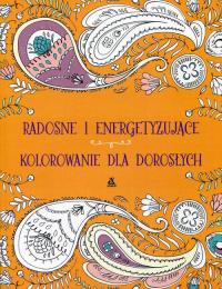 Sztuka uważności Radosne i energetyzujące kolorowanie dla dorosłych. Autor: Opracowanie zbiorowe. Dobreksiazki.pl Okładka książki Sztuka uważności Radosne i energetyzujące kolorowanie dla dorosłych