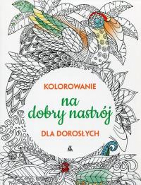 Sztuka uważności Uspokajające i odprężające kolorowanie dla dorosłych. Autor: Opracowanie zbiorowe. Dobreksiazki.pl Okładka książki Sztuka uważności Uspokajające i odprężające kolorowanie dla dorosłych