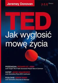 TED. Jak wygłosić mowę życia. Autor: Jeremey Donovan. Dobreksiazki.pl Okładka książki TED. Jak wygłosić mowę życia