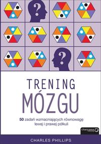 Trening Mózgu. Autor: Charles Phillips. Dobreksiazki.pl Okładka książki Trening Mózgu