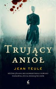 Trujący anioł. Autor: Teule Jean. Dobreksiazki.pl Okładka książki Trujący anioł