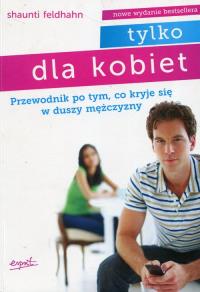 Tylko dla kobiet. Autor: Shaunti Feldhahn. Dobreksiazki.pl Okładka książki Tylko dla kobiet
