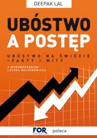 Ubóstwo a postęp. Ubóstwo na świecie – fakty i mity. Autor: Deepak Lal. Dobreksiazki.pl Okładka książki Ubóstwo a postęp. Ubóstwo na świecie – fakty i mity