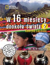 W 16 miesięcy dookoła świata TOM 2. Autor: Brożko Natalia. Dobreksiazki.pl Okładka książki W 16 miesięcy dookoła świata TOM 2