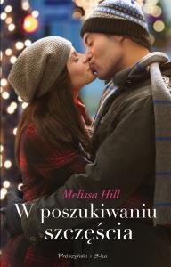 W poszukiwaniu szczęścia. Autor: Hill Melissa. Dobreksiazki.pl Okładka książki W poszukiwaniu szczęścia